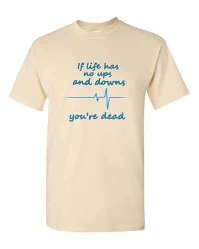 If Life Has No Ups and Downs T-Shirt (natural)