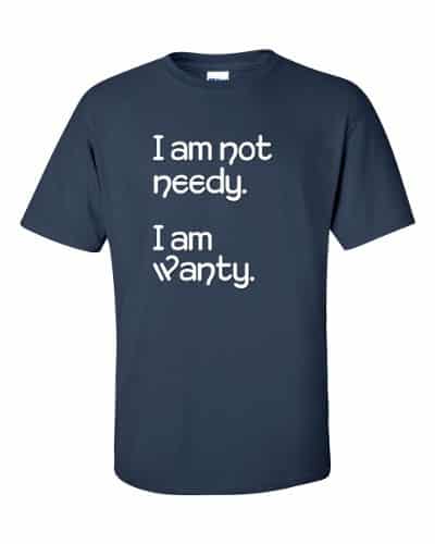 I'm Not Needy T-Shirt (navy)
