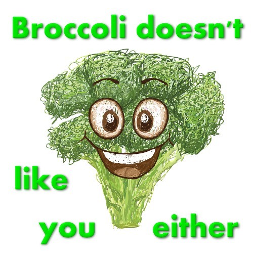 Broccoli Doesn't Like You Either