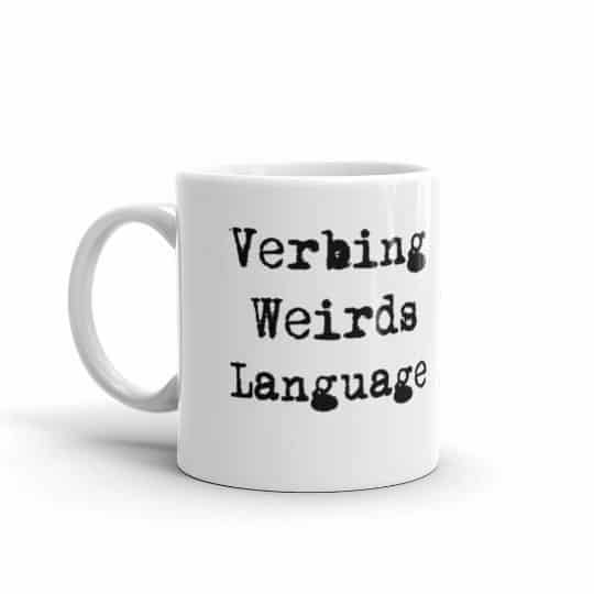 Verbing Weirds Language Mug - 11 left