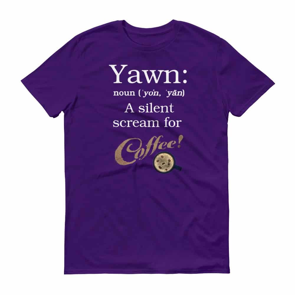 Yawn: A Silent Scream for Coffee T-Shirt