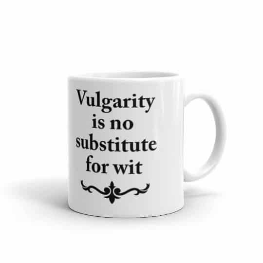 Vulgarity is no Substitute for Wit Mug - 11 right