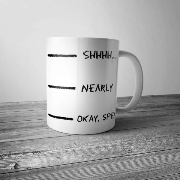 Shhh Nearly Okay Speak Mug