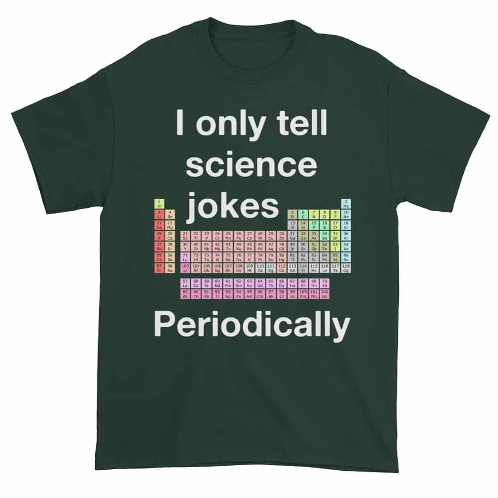I Only Tell Scientific Jokes Periodically (forest)