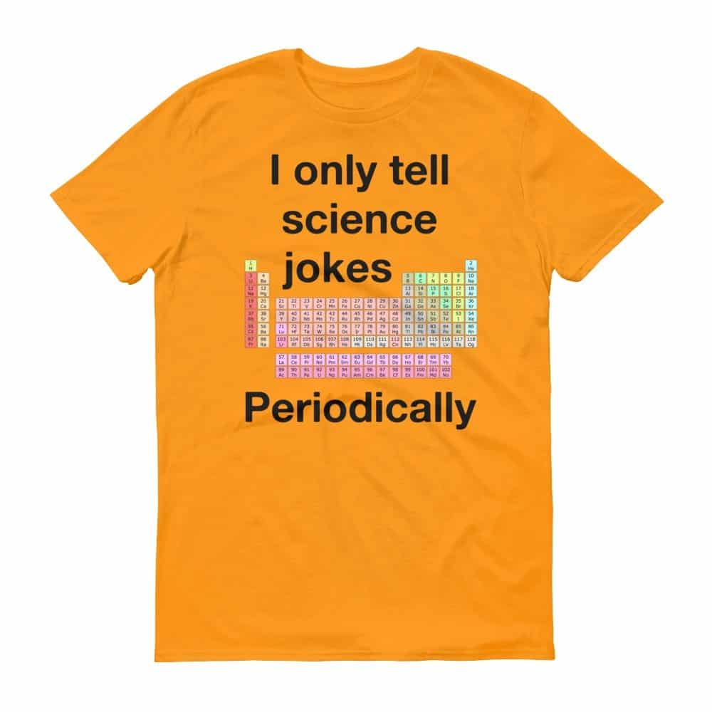 I Only Tell Scientific Jokes Periodically (tangerine)