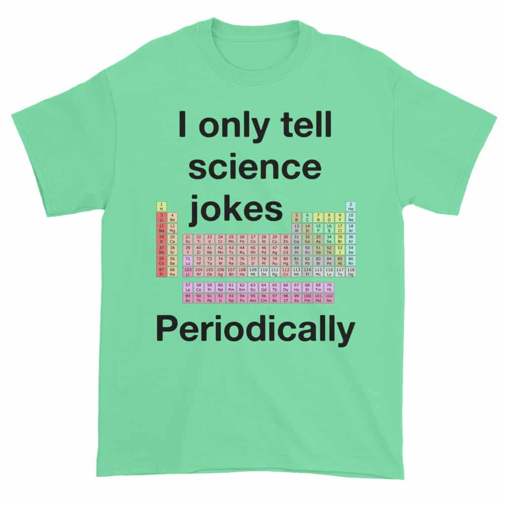 I Only Tell Scientific Jokes Periodically (mint)