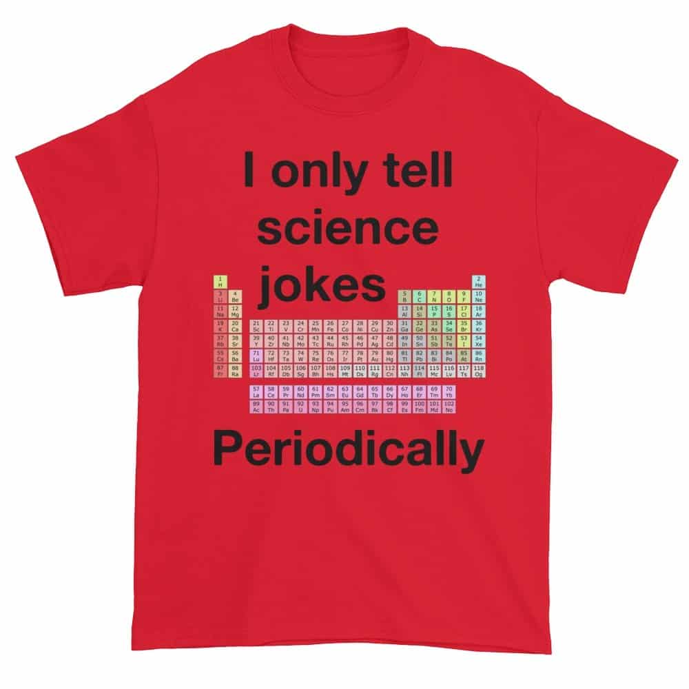 I Only Tell Scientific Jokes Periodically (red)