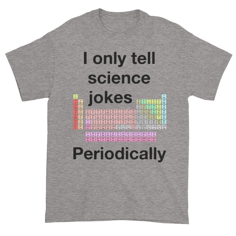 I Only Tell Scientific Jokes Periodically (slate)