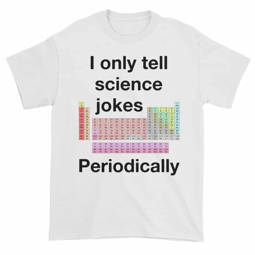 I Only Tell Scientific Jokes Periodically (white)