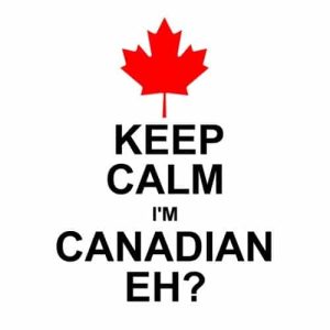 Keep Calm I'm Canadian Eh