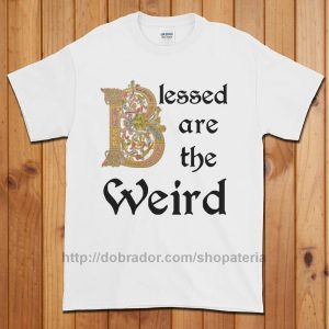 Blessed are the Weird