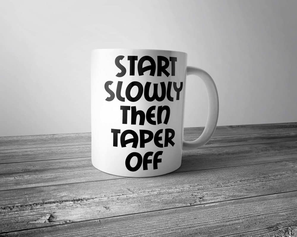 Start Slowly Then Taper Off Mug