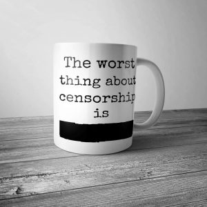 The Worst Thing About Censorship Mug