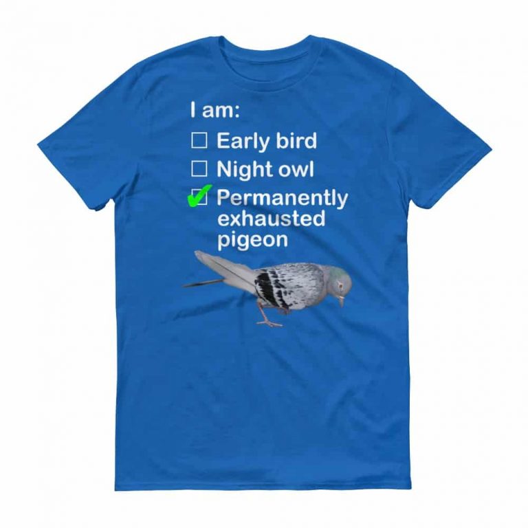 Permanently Exhausted Pigeon T-Shirt (Unisex) | Dobrador Shopateria