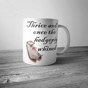 Thrice and Once the Hedgepig Whined Mug