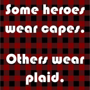 Some Heroes Wear Plaid