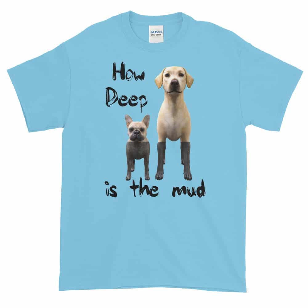 How Deep is the Mud T-Shirt