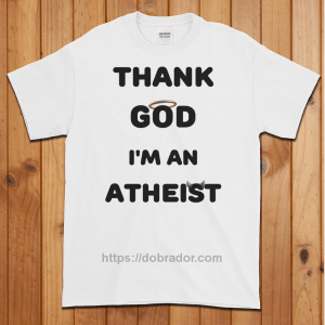 Thank God I'm an Atheist T-Shirt