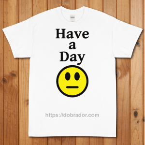 Have a Day T-Shirt