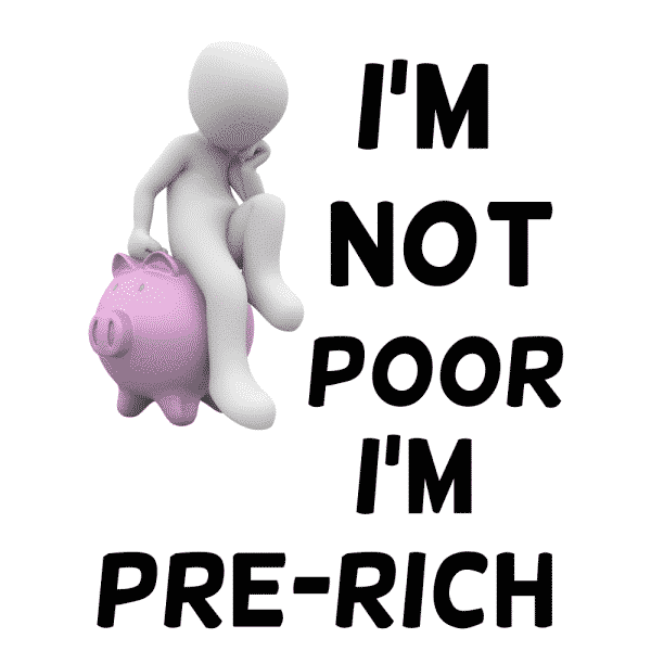 I'm Not Poor I'm Pre-Rich