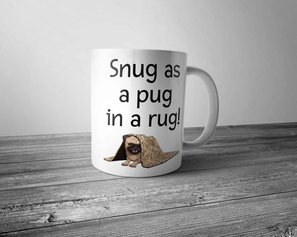 Snug as a Pug in a Rug Mug