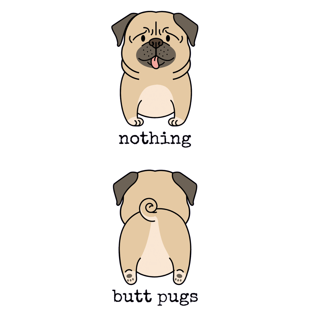Nothing Butt Pugs