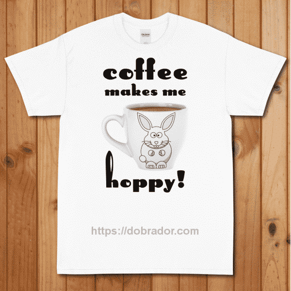 Coffee Makes Me Hoppy T-Shirt