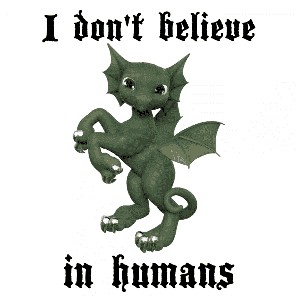 I Don't Believe in Humans - Dragon