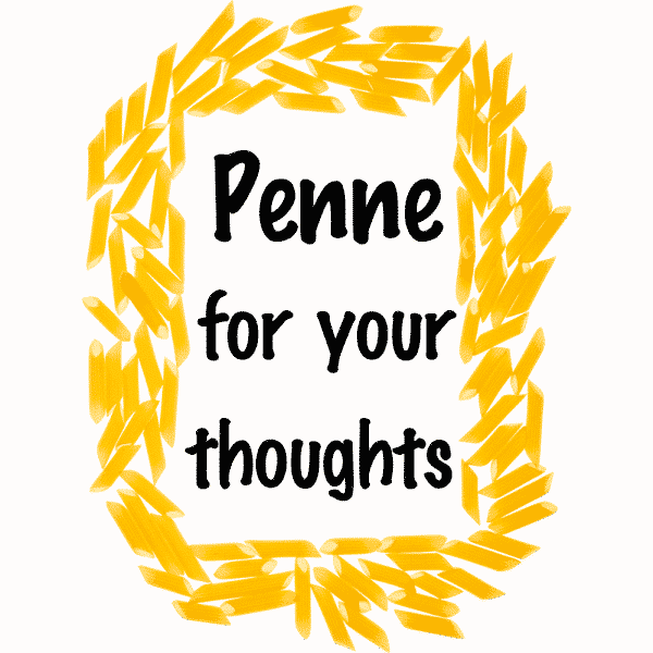 Penne for Your Thoughts