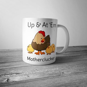 Up and At Em Motherclucker Mug